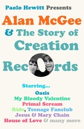 Cover: Alan McGee and The Story of Creation Records - Dean Street Press