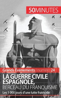 Abbildung von: La guerre civile espagnole, berceau du franquisme (Grands Evenements) - 50Minutes.fr