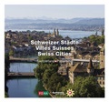 Cover: Schweizer St&auml;dte - Villes Suisses - Swiss Cities - FONA Verlag