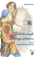 Cover: Heldenhafte Rittergeschichten Band 1: Das geheimnisvolle Buch - Papierfresserchens MTM-Verlag