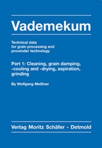Enlarge image Cover: Vademekum - Technical data for grain processing and provender technology / Part 1: Cleaning, grain damping, -cooling and -drying, aspiration, grinding - Schäfer, M