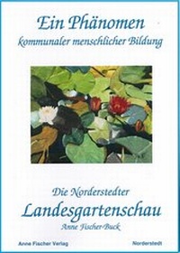 Bild: Ein Phänomen kommunaler menschlicher Bildung -- die Norderstedter Landesgartenschau - Anne Fischer Verlag