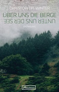 Cover: &Uuml;ber uns die Berge. Unter uns der See. - birnbaum media.lab