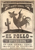 Cover: El Pollo - Entscheidung in der Sierra Chica - Manuela Kinzel Verlag