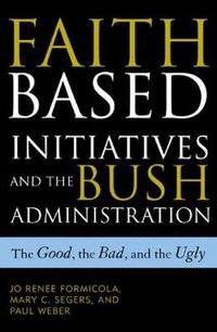 Enlarge image Cover: Faith-Based Initiatives and the Bush Administration - Rowman & Littlefield Publishers
