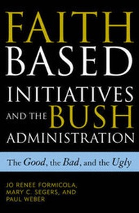 Enlarge image Cover: Faith-Based Initiatives and the Bush Administration - Rowman & Littlefield Publishers