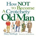 Cover: How Not to Become a Crotchety Old Man - Andrews McMeel Publishing