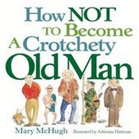 Enlarge image Cover: How Not to Become a Crotchety Old Man - Andrews McMeel Publishing