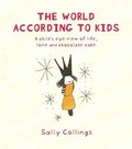 Cover: The World According To Kids - HarperCollins Publishers (Australia) Pty Ltd