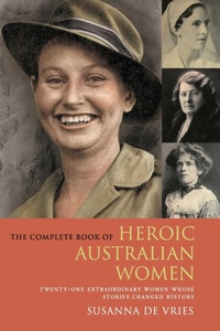 Abbildung von: The Complete Book of Heroic Australian Women - HarperCollins Publishers (Australia) Pty Ltd