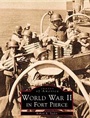 Cover: World War II in Fort Pierce - Arcadia Publishing (SC)