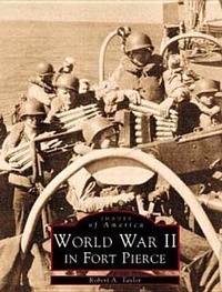 Enlarge image Cover: World War II in Fort Pierce - Arcadia Publishing (SC)