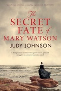 Cover: The Secret Fate of Mary Watson - HarperCollins Publishers (Australia) Pty Ltd