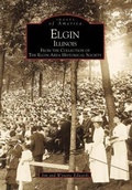 Cover: Elgin, Illinois - Arcadia Publishing (SC)