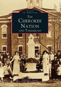 Cover: The Cherokee Nation and Tahlequah - Arcadia Publishing (SC)