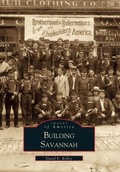 Cover: Building Savannah - Arcadia Publishing (SC)