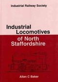 Cover: Industrial Locomotives of North Staffordshire - Industrial Railway Society