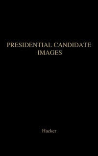 Enlarge image Cover: Presidential Candidate Images - Rowman & Littlefield Publishers