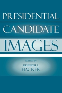 Enlarge image Cover: Presidential Candidate Images - Rowman & Littlefield Publishers