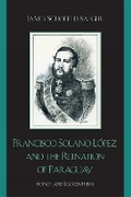 Cover: Francisco Solano Lopez and the Ruination of Paraguay - Rowman & Littlefield Publishers