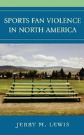 Cover: Sports Fan Violence in North America - Rowman & Littlefield Publishers