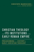 Cover: Christian Theology and Its Institutions in the Early Roman Empire - Baylor University Press