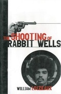 Cover: The Shooting of Rabbit Wells - Arcade Publishing