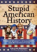 Cover: Stupid American History: Volume 3 - Andrews McMeel Publishing