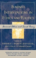 Cover: Feminist Interventions in Ethics and Politics - Rowman & Littlefield Publishers