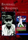 Cover: Baseball in Reading - Arcadia Publishing (SC)