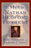 Cover: The Myth of Nathan Bedford Forrest - Rowman & Littlefield Publishers