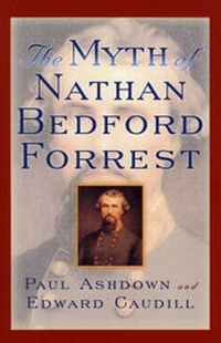 Enlarge image Cover: The Myth of Nathan Bedford Forrest - Rowman & Littlefield Publishers