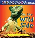 Cover: On the Wild Side - Hotlinks Level 7 Book Banded Guided Reading - Weldon Owen Education Ltd