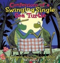 Cover: Confessions of a Swinging Single Sea Turtle - Andrews McMeel Publishing