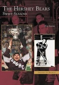 Cover: The Hershey Bears - Arcadia Publishing (SC)