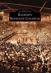 Enlarge image Cover: Raleigh's Reynolds Coliseum - Arcadia Publishing (SC)