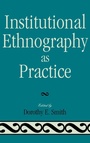 Cover: Institutional Ethnography as Practice - Rowman & Littlefield Publishers