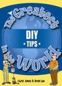 Cover: The Greatest DIY Tips in the World - Public Eye Publications