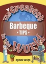 Cover: The Greatest Barbeque Tips in the World - Public Eye Publications