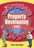 Cover: The Greatest Property Developing Tips in the World - Public Eye Publications