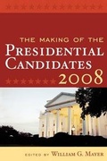 Cover: The Making of the Presidential Candidates 2008 - Rowman & Littlefield Publishers