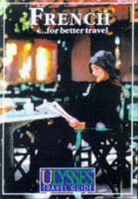 Abbildung von: French for Better Travel - Ulysses Travel Publications,Canada