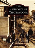 Cover: Railroads of Chattanooga - Arcadia Publishing (SC)