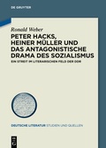 Cover: Peter Hacks, Heiner M&uuml;ller und das antagonistische Drama des Sozialismus - De Gruyter