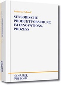 Cover: Sensorische Produktforschung im Innovationsproze&szlig; - Sch&auml;ffer-Poeschel