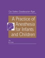 Cover: A Practice of Anesthesia for Infants and Children - Saunders
