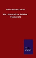 Cover: Die "Unsterbliche Geliebte" Beethovens - Salzwasser-Verlag GmbH