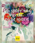 Cover: Ich sp&uuml;re was, was du nicht sp&uuml;rst - Gr&auml;fe und Unzer