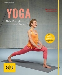 Abbildung von: Yoga. Mehr Energie und Ruhe - Gräfe und Unzer