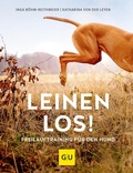 Cover: Leinen los! Freilauftraining f&uuml;r den Hund - Gr&auml;fe und Unzer